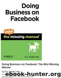 Doing Business on Facebook: The Mini Missing Manual by E. A. Vander Veer
