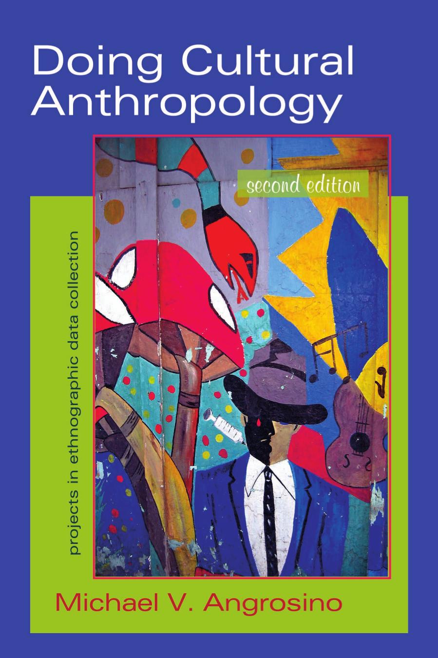 Doing Cultural Anthropology: Projects for Ethnographic Data Collection by Michael V. Angrosino