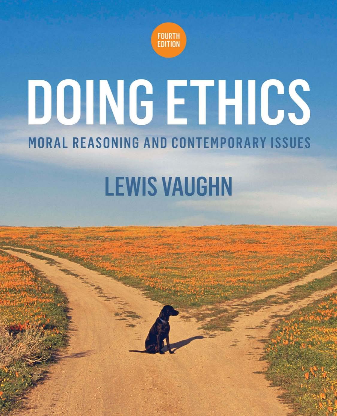 Doing Ethics: Moral Reasoning and Contemporary Issues (Fourth Edition) by Lewis Vaughn