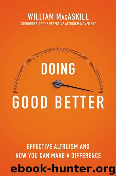Doing Good Better: How Effective Altruism Can Help You Make a Difference by William MacAskill