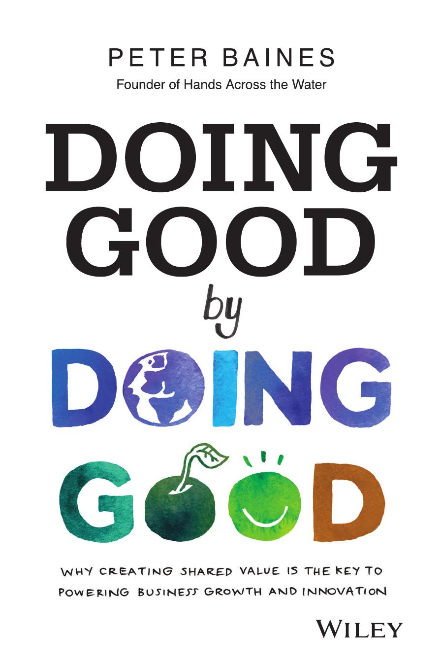 Doing Good By Doing Good: Why Creating Shared Value is the Key to Powering Business Growth and Innovation by unknow