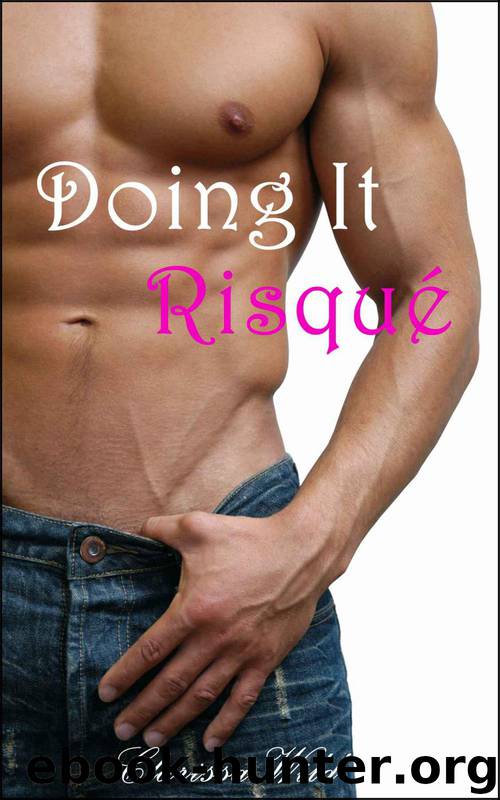 Doing It Risqué (New Adult Erotic Romance) Book 2 by Clarissa Wild