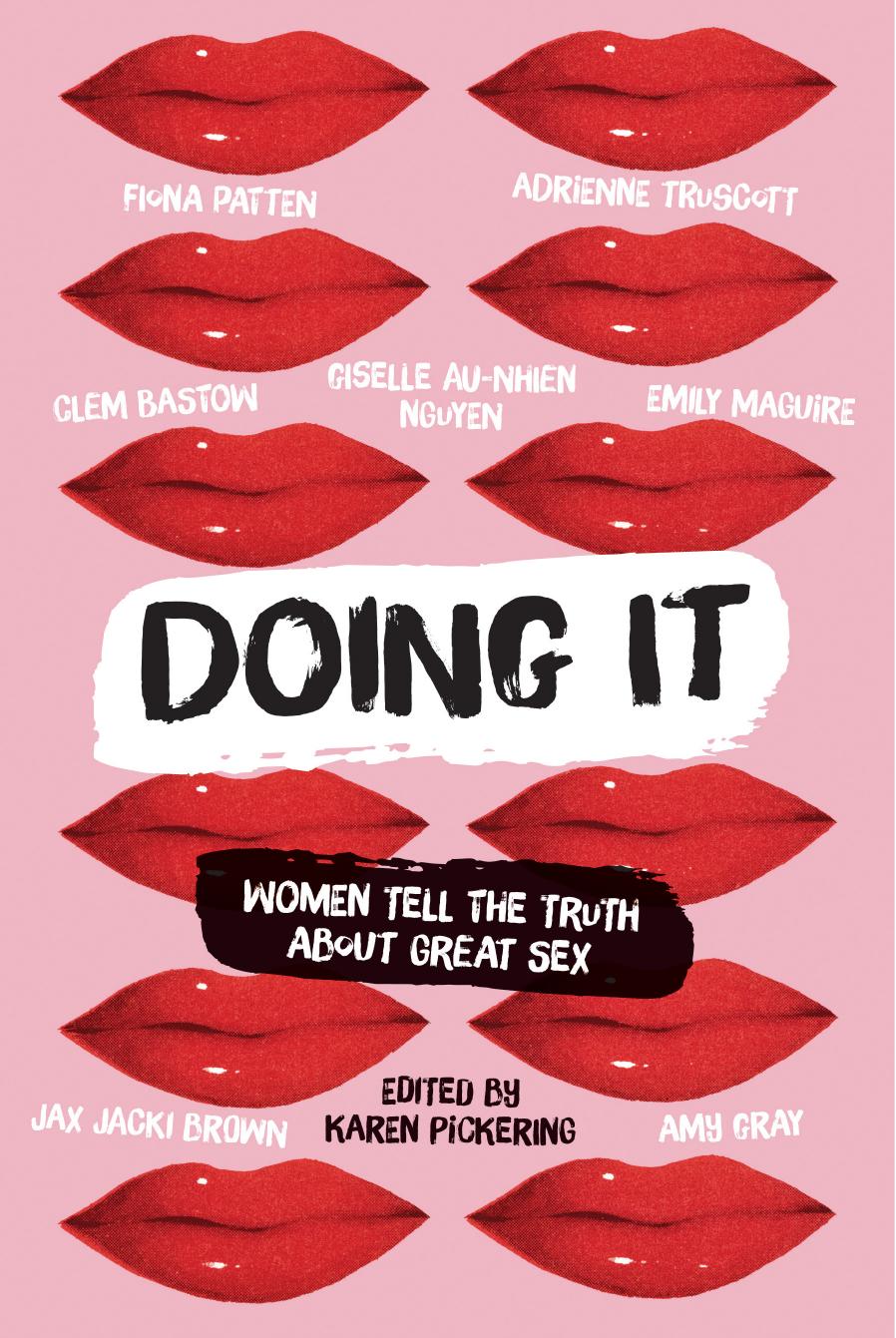 Doing It: Women Tell the Truth About Great Sex by Karen Pickering