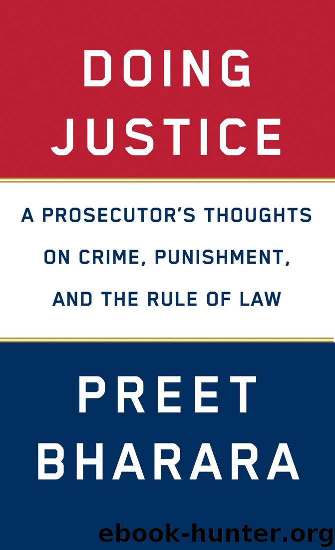 Doing Justice: A Prosecutor's Thoughts on Crime, Punishment, and the Rule of Law by Preet Bharara