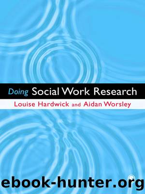 Doing Social Work Research by Louise Hardwick Aidan Worsley