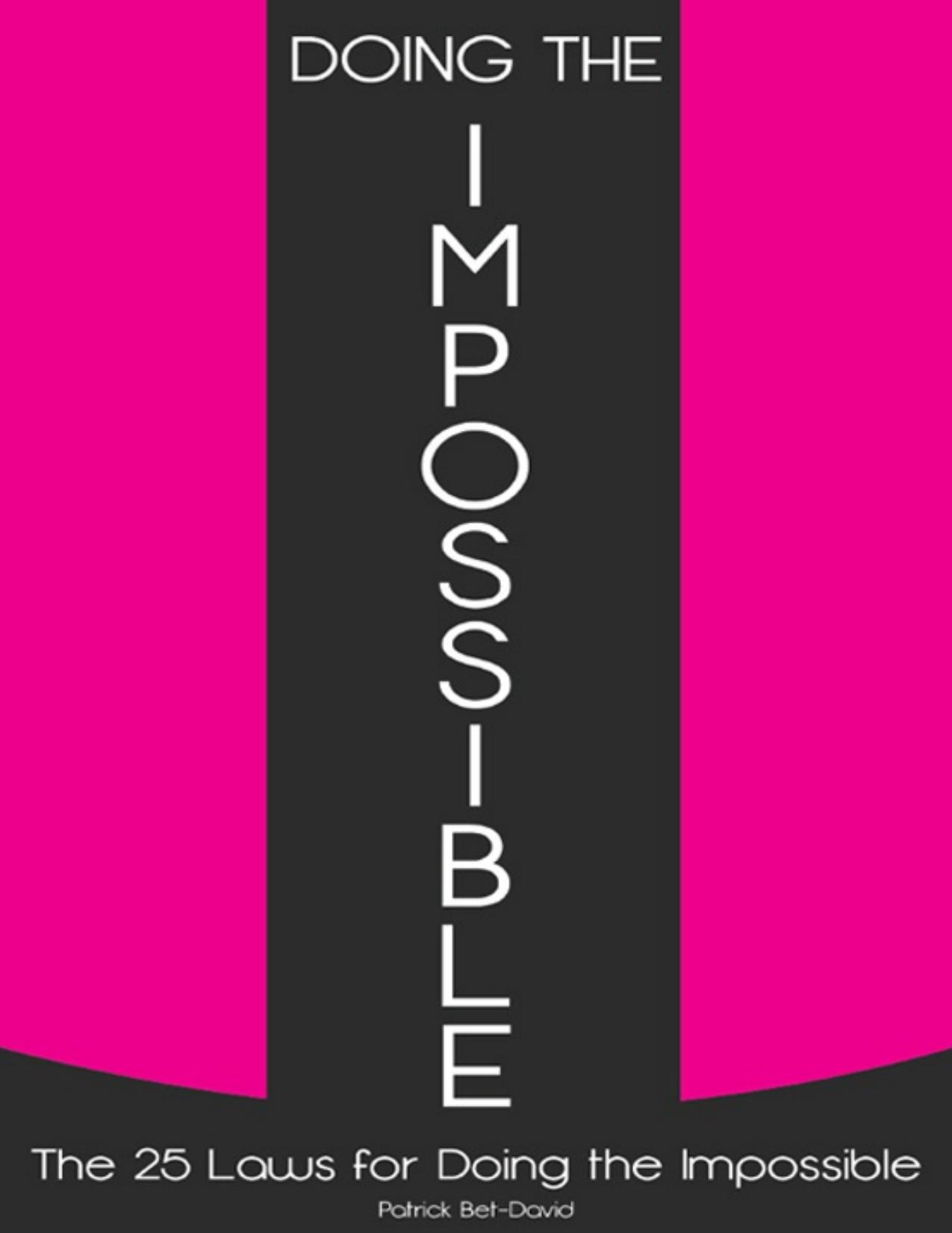 Doing The Impossible: The 25 Laws for Doing The Impossible by Patrick Bet-David