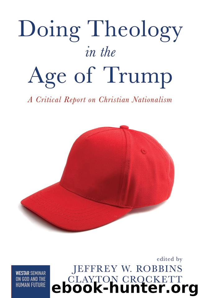Doing Theology in the Age of Trump: A Critical Report on Christian Nationalism (Westar Seminar on God and the Human Future Book 0) by Robbins Jeffrey W