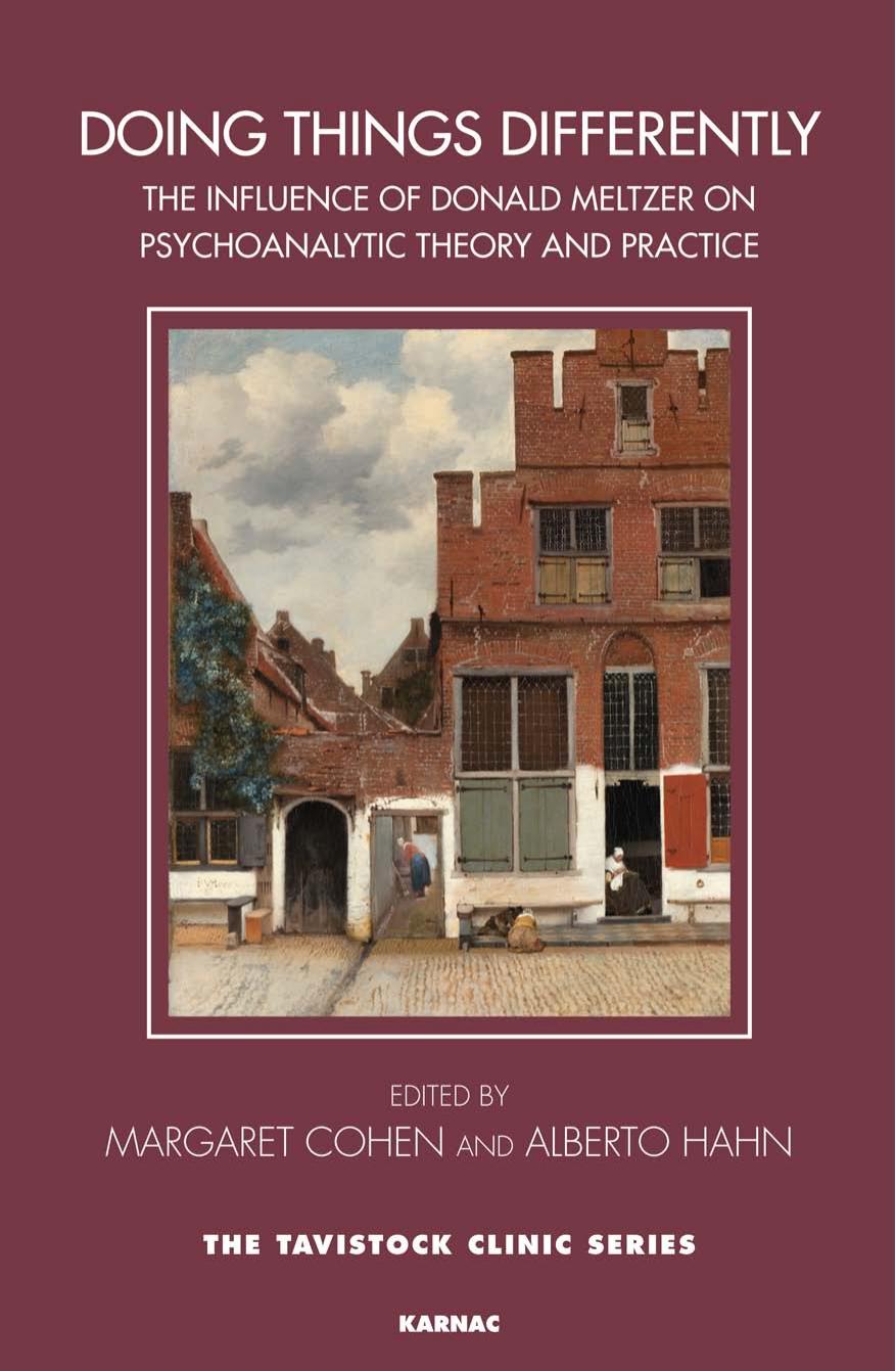 Doing Things Differently: The Influence of Donald Meltzer on Psychoanalytical Theory and Practice by Unknow