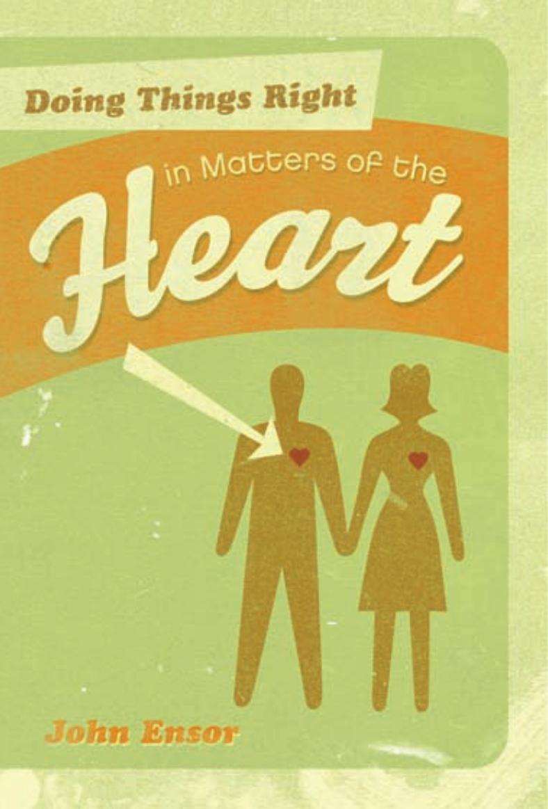 Doing Things Right in Matters of the Heart by John Ensor