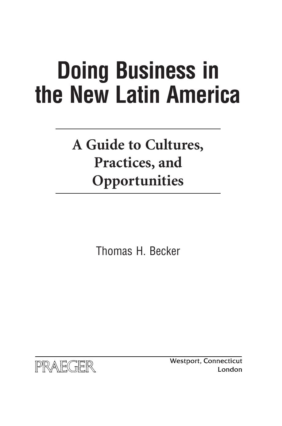 Doing business in the new Latin America: a guide to cultures, practices, and opportunities by Thomas H. Becker