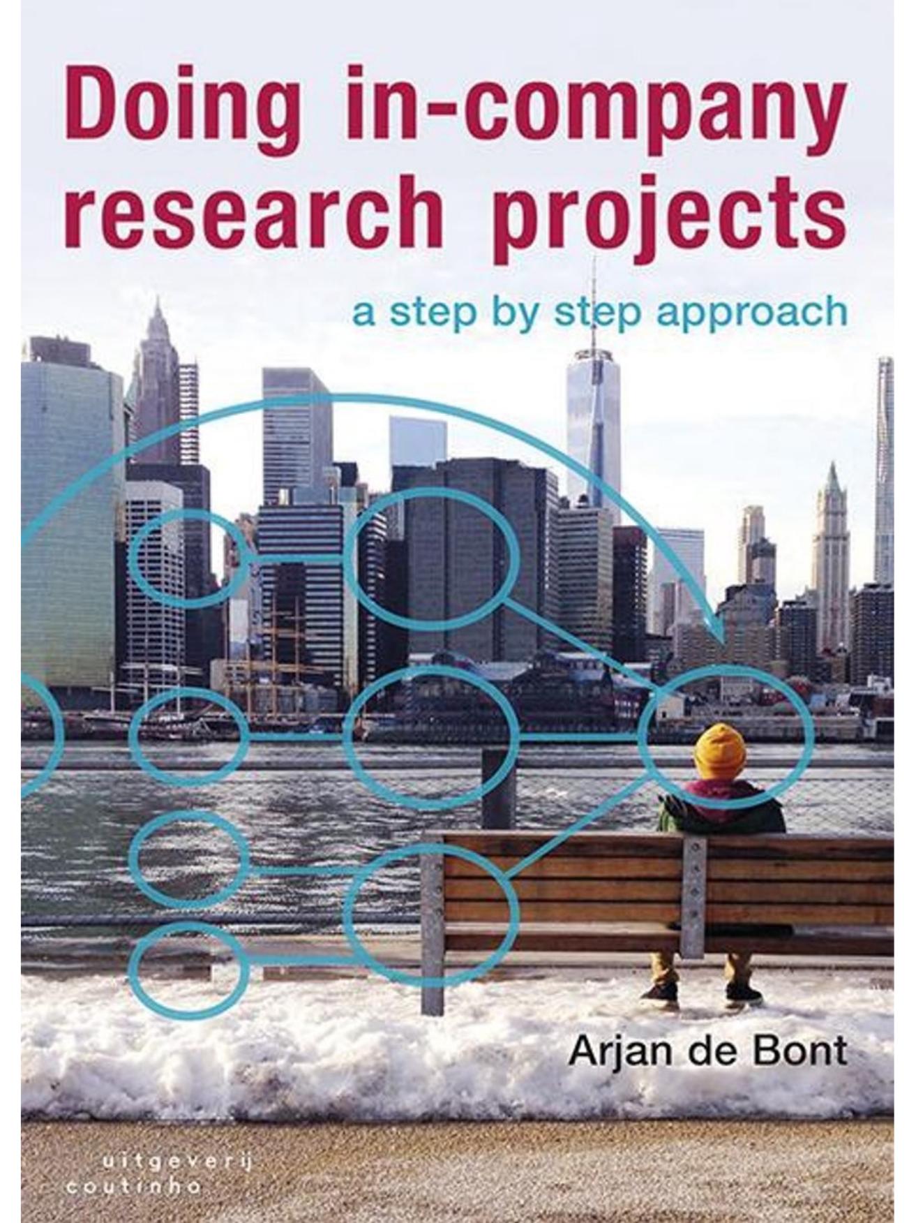 Doing in-company research projects: a step by step approach by Arjan de Bont