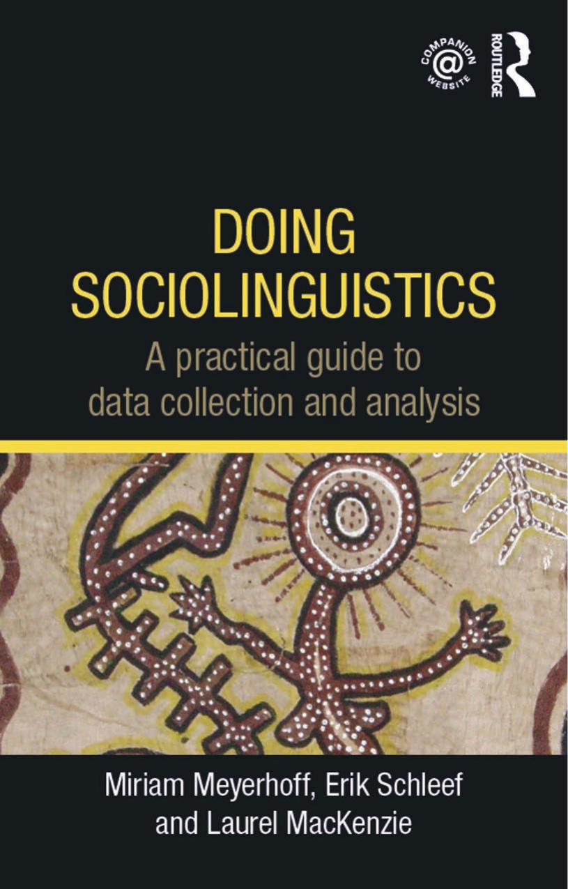 Doing sociolinguistics : a practical guide to data collection and analysis by MacKenzie Laurel; Meyerhoff Miriam; Schleef Erik
