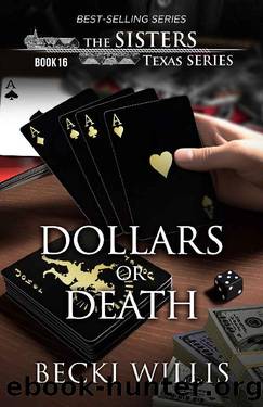 Dollars or Death : The Sisters, Texas Mystery Series, Book 16 by Becki Willis