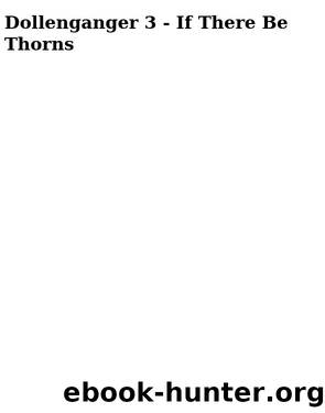 Dollenganger 3 - If There Be Thorns by Andrews V. C