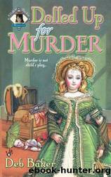 Dolls to Die For - 01 - Dolled Up for Murder by Deb Baker