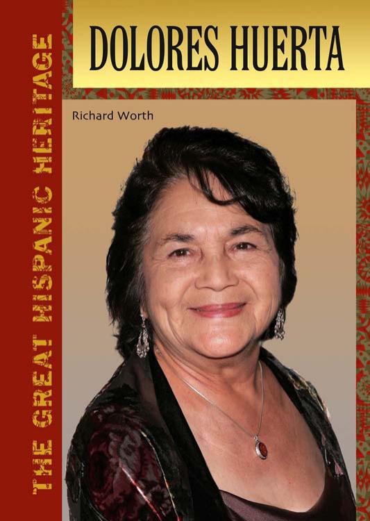 Dolores Huerta (The Great Hispanic Heritage) by Richard Worth