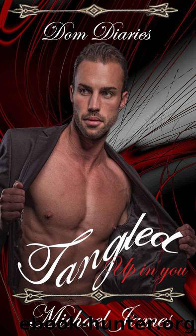 Dom Diaries: Tangled up in you by James Michael