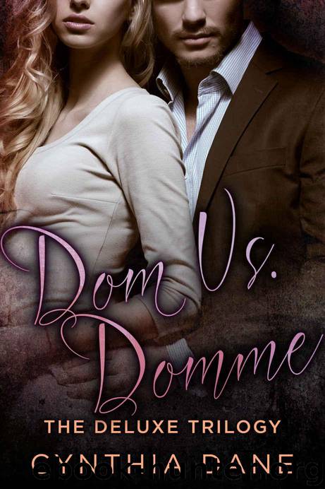 Dom Vs: Domme: The Deluxe Trilogy: A Billionaire Romance (Dom Vs. Domme Book 0) by Dane Cynthia