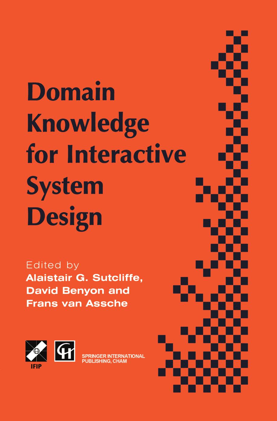 Domain Knowledge for Interactive System Design: Proceedings of the TC8/WG8.2 Conference on Domain Knowledge in Interactive System Design, Switzerland, May 1996 by Alaistair Sutcliffe
