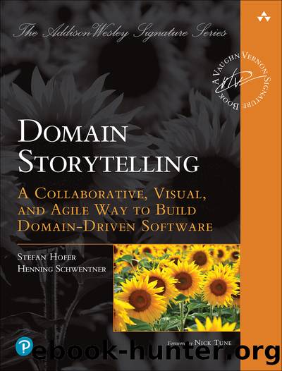 Domain Storytelling: A Collaborative, Visual, and Agile Way to Build Domain-Driven Software by Stefan Hofer & Henning Schwentner