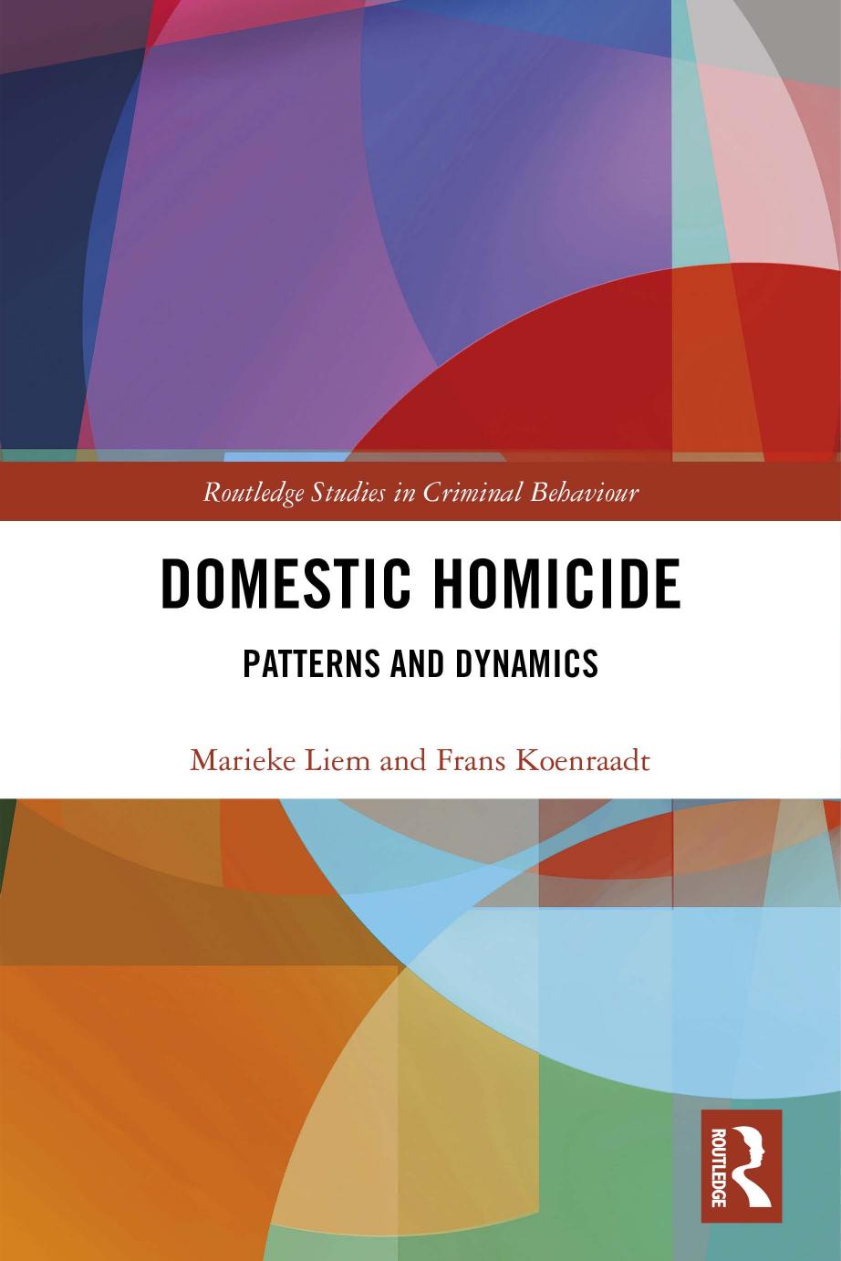 Domestic Homicide: Patterns and Dynamics by Marieke Liem & Frans Koenraadt