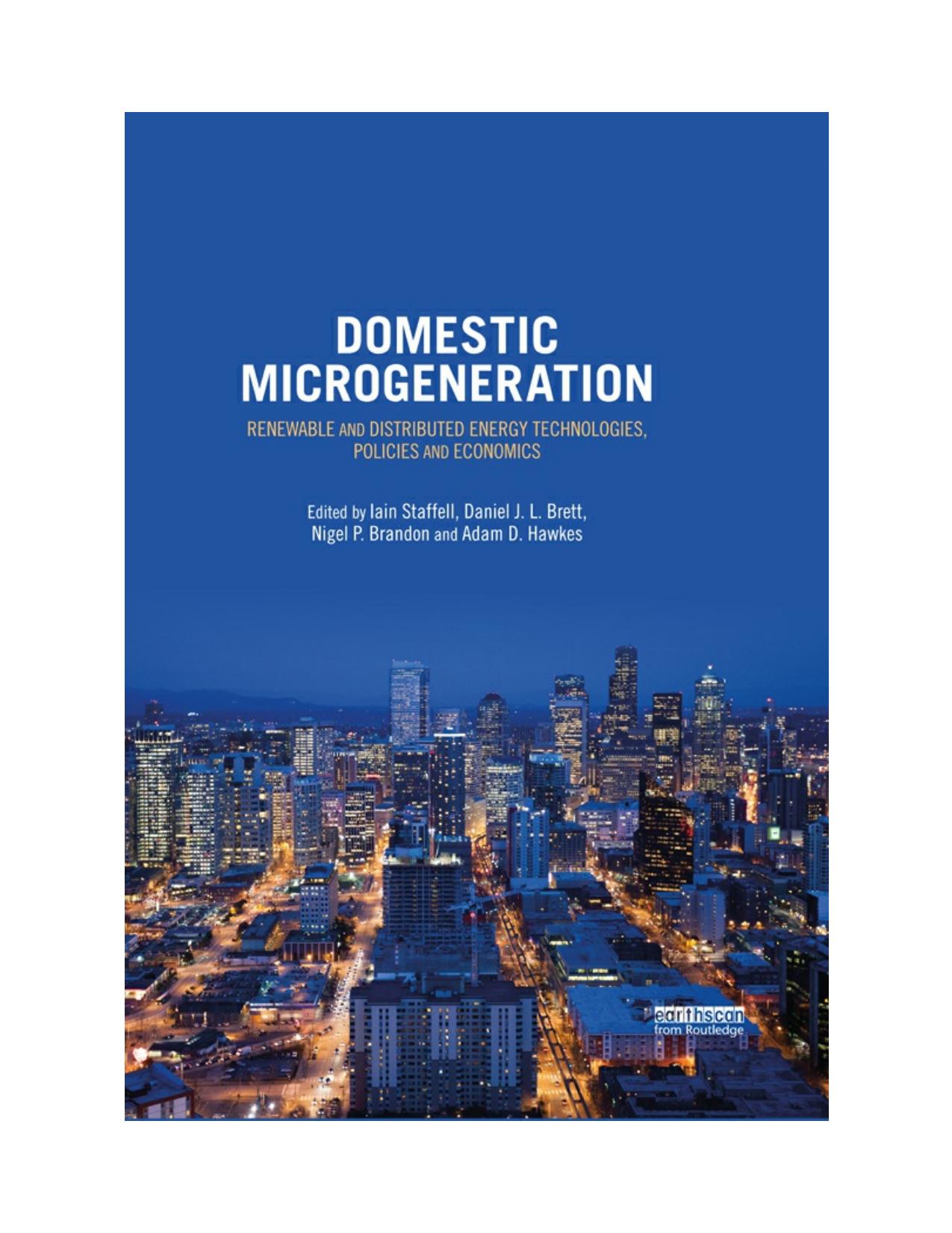 Domestic Microgeneration: Renewable and Distributed Energy Technologies, Policies and Economics by Adam D. Hawkes