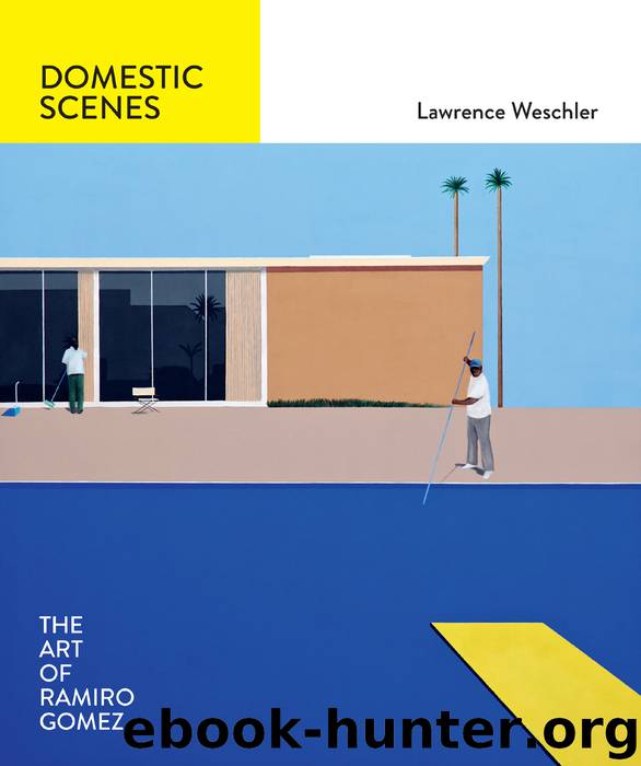 Domestic Scenes: The Art of Ramiro Gomez by Lawrence Weschler Ramiro Gomez