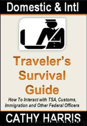 Domestic and International Traveler's Survival Guide: How to Interact With TSA, Customs, Immigration and Other Federal Officers by Cathy Harris