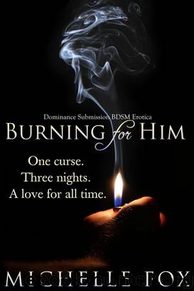Dominance Submission BDSM Erotica Burning for Him by Michelle Fox