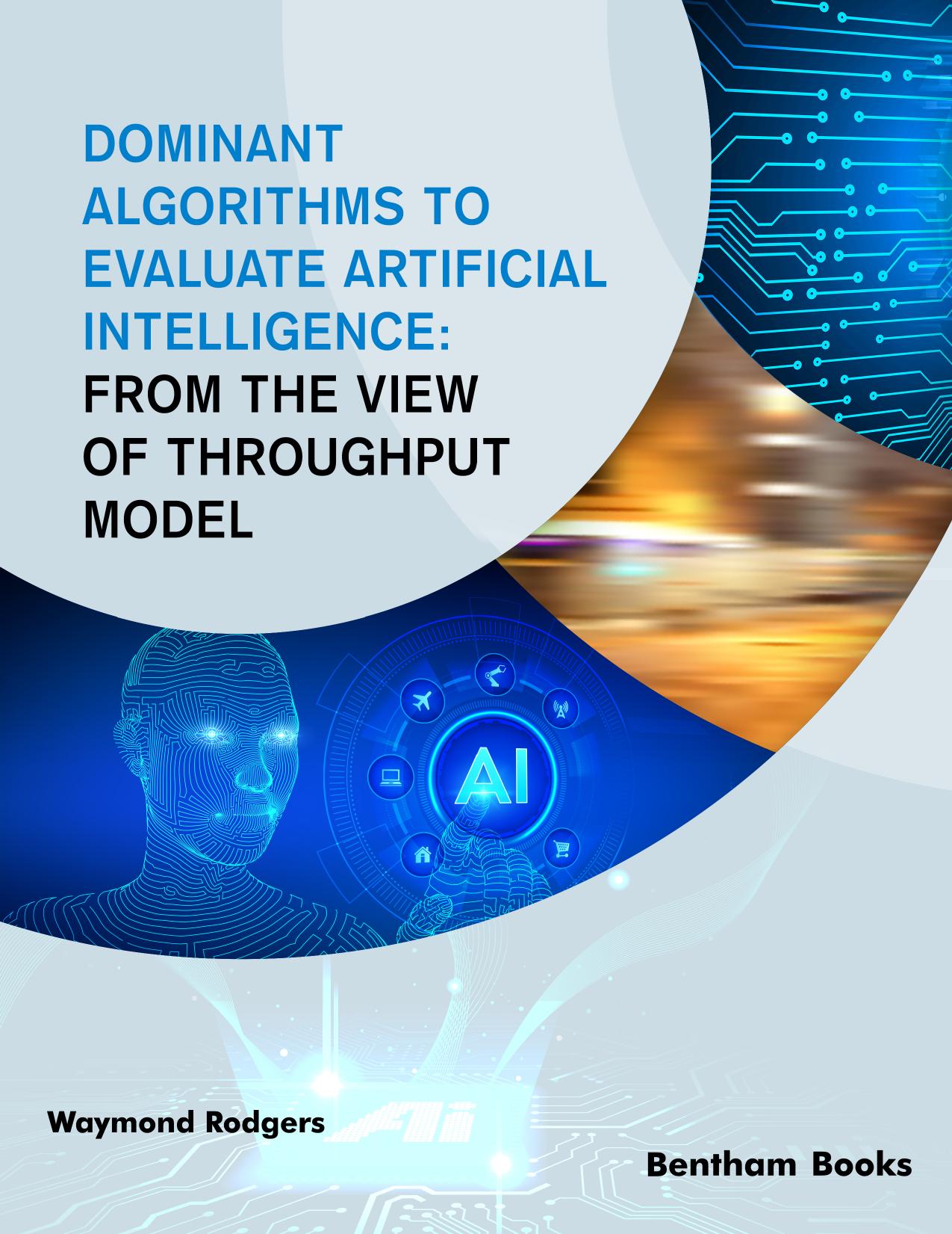 Dominant Algorithms to Evaluate Artificial Intelligence:from the View of Throughput Model by Rodgers Waymond;