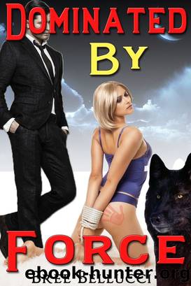 Dominated By Force (Bound And Bred For The Billionaire Part 6) by Bree Bellucci
