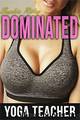 Dominated Yoga Teacher by Sophia Riley