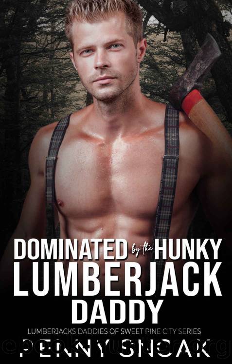 Dominated by the Hunky Lumberjack Daddy by Snoak Penny