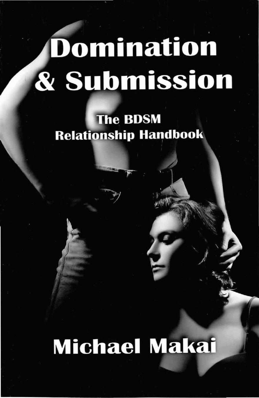 Domination and Submission - The BDSM Relationship Handbook by Michael Makai