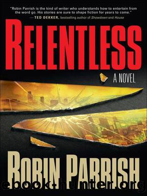 Dominion Trilogy - 01 - Relentless by Robin Parrish