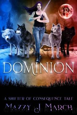 Dominion: A Shifter of Consequence Tale (Shifters of Consequence Book 4) by Mazzy J. March