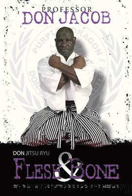 Don Jitsu Ryu Flesh & Bone by Don Jacob