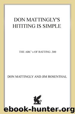 Don Mattingly’s Hitting is Simple by Don Mattingly & Jim Rosenthal