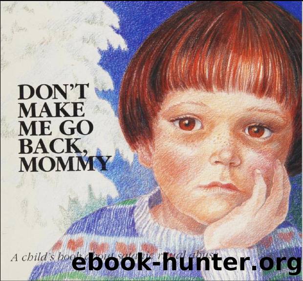 Don t Make Me Go Back, Mommy by Unknown
