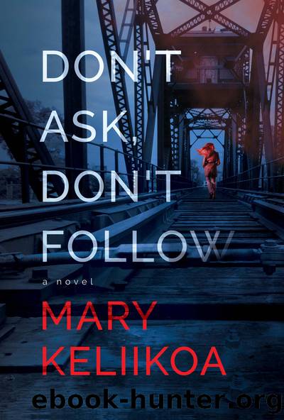 Don't Ask, Don't Follow by Mary Keliikoa