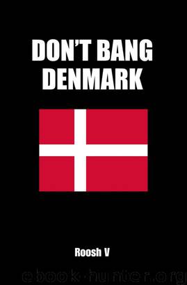 Don't Bang Denmark: How To Sleep With Danish Women In Denmark (If You Must) by Roosh V