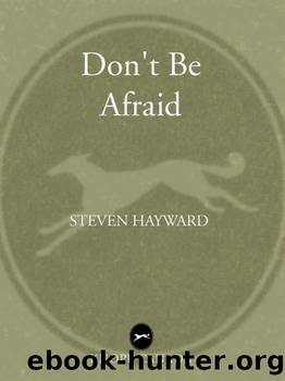 Don't Be Afraid by Steven Hayward