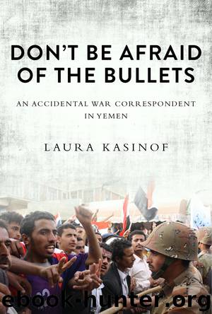 Don't Be Afraid of the Bullets by Laura Kasinof