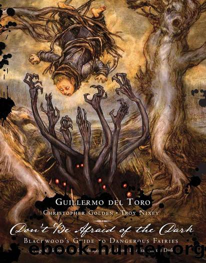 Don't Be Afraid of the Dark: Blackwood's Guide to Dangerous Fairies by Golden Christopher & Del Toro Guillermo