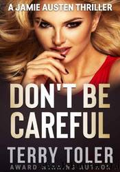 Don't Be Careful by Terry Toler