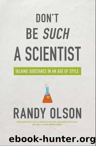 Don't Be Such a Scientist: Talking Substance in an Age of Style by Randy Olson