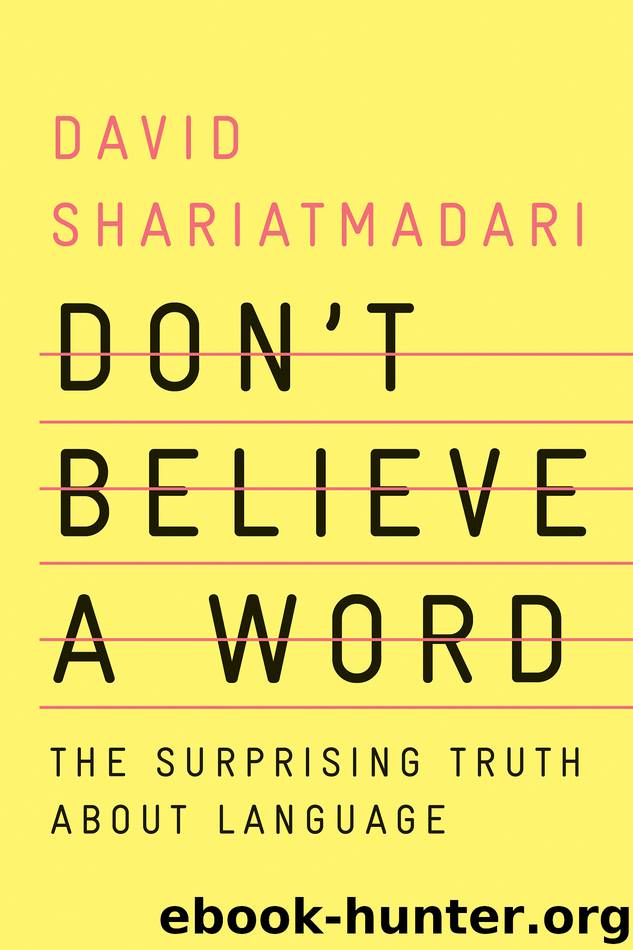 Don't Believe a Word: The Surprising Truth About Language by David Shariatmadari