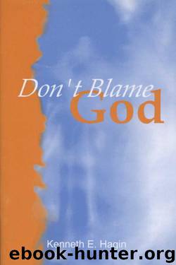 Don't Blame God! by Kenneth E. Hagin