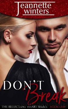 Don't Break (The Reluctant Heart Book 1) by Jeannette Winters