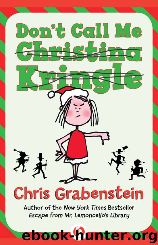 Don't Call Me Christina Kringle by Chris Grabenstein
